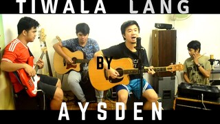 Tiwala lang by Aysden (ORIGINAL)