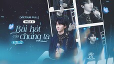 [Vietsub Full EP2]《Bài Hát Của Chúng Ta》mùa 5 - Mã Gia Kỳ