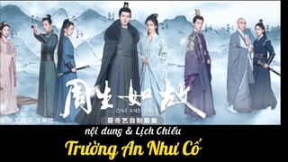 [ Lịch Chiếu] Trường An Như Cố / Châu Sinh Như Cố / One and Only | Tóm Tắt Nội dung