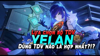 Bạn Đã Có Chưa?!? Hướng dẫn chọn bộ Thánh Di Vật Phù hợp cho YELAN DPS & SP | Bécon Genshin Impact