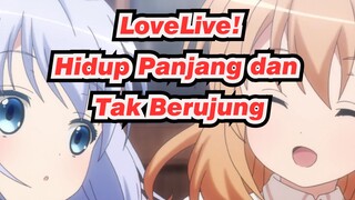 LoveLive!
Hidup Panjang dan Tak Berujung