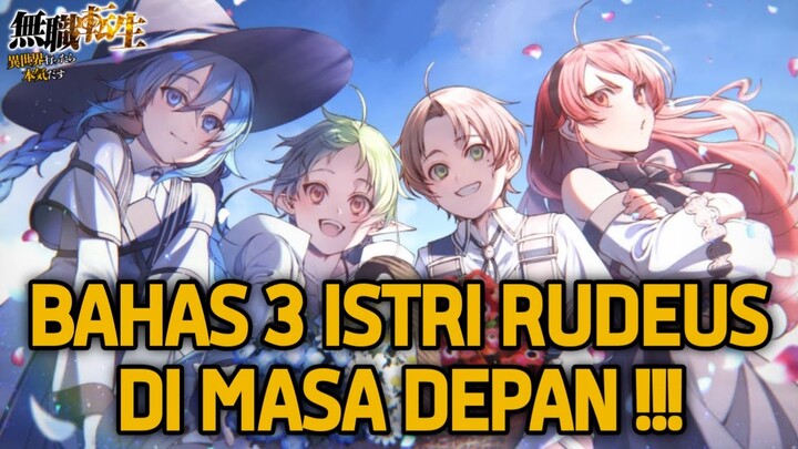 BAHAS 3 ISTRI RUDEUS DI MASA DEPAN !!!