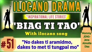 BIAG TI TAO #51- ilocano drama "No dakes ti aramidmo, dakes to met ti tungpal mo" with Prayer song