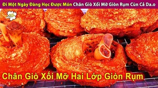 Đi Một Ngày Đàng Học Được Món Chân Giò Xối Mỡ Da Giòn Rụm Cắt Cùn Cả Da.o | Review Giải Trí Đời Sống