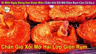 Đi Một Ngày Đàng Học Được Món Chân Giò Xối Mỡ Da Giòn Rụm Cắt Cùn Cả Da.o | Review Giải Trí Đời Sống