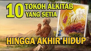 10 Tokoh Alkitab yang SETIA Sampai Akhir Hidup