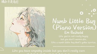 "ทำนองเพลงเบาๆ สนุกสนานขับร้องเนื้อเพลงที่เต็มไปด้วยความอัดอั้นไร้หนทาง" || "Numb Little Bug (เวอร์ช