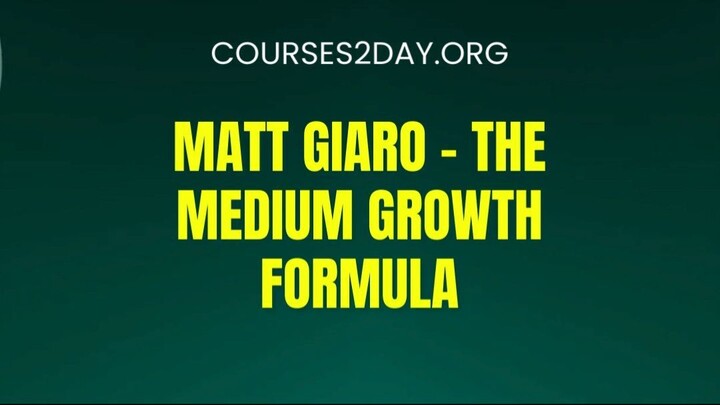 [COURSES2DAY.ORG] Matt Giaro – The Medium Growth Formula Download