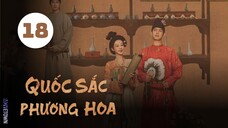 Tập 18 - Thuyết Minh| Quốc Sắc Phương Hoa - Flourished Peony (Dương Tử, Lý Hiện,...).