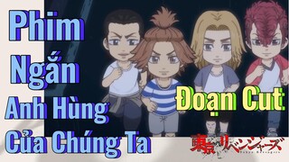 [Tokyo Revengers] Đoạn Cut | Phim Ngắn - Anh Hùng Của Chúng Ta