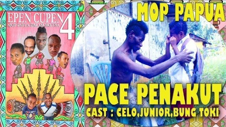 EPEN CUPEN 4 Mop Papua :"PACE PENAKUT"