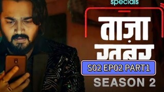 TAZA KHABAR S02 EP02 PART 1