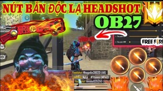 Free Fire | Phát Hiện Nút Bắn “SIÊU ĐỘC LẠ NHẤT OB27” HeadShot Siêu Khủng Khiếp Trên ANDROID VÀ IOS