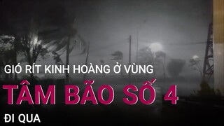 Gió rít kinh hoàng ở vùng tâm bão số 4 Noru đi qua | VTC Now