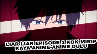 LIAR LIAR EPS 1 LAH KOK MIRIP KAYA GAKUSEN TOSHI, DAN NO GAME NO LIFE