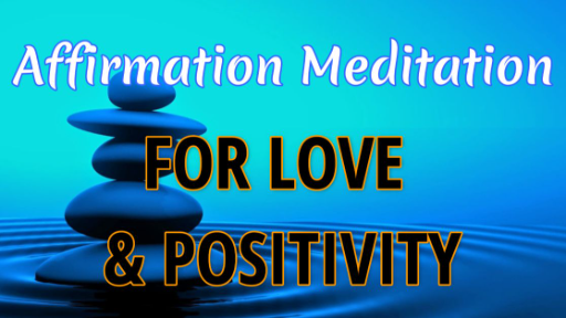 Affirmation Meditation for Love & Positivity