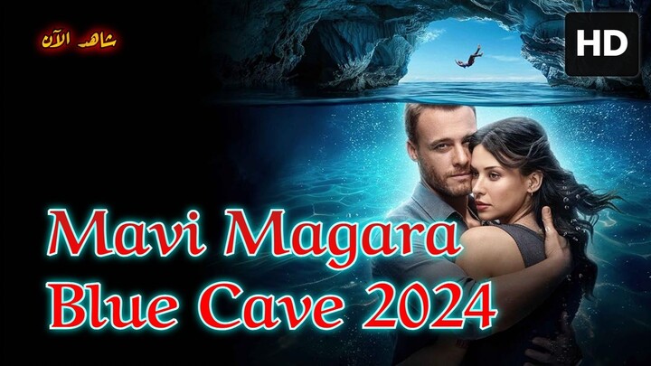 Mavi Magara - Blue Cave [Arabic] 2024 مدبلجة عربية