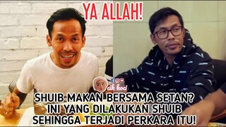 Ya Allah! Shuib Makan Bersama Setan? Ini Yang Dilakukan Shuib Sehingga Terjadi Perkara Itu!