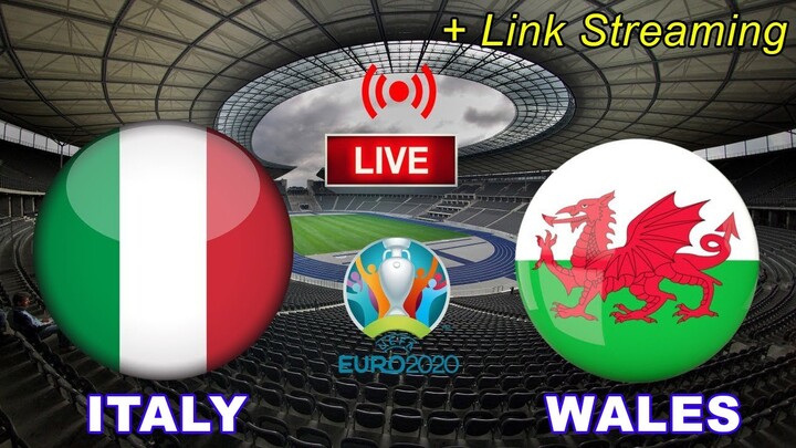 🔴 Nonton Live Streaming Italy Vs Wales Euro 2020 | Italia vs Wales