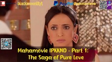 Iss Pyaar Ko Kya Naam Doon Mahamovie PART 1  The Saga of Pure Love IPKKND