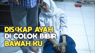 DIS€KAP AYAH DAN DICOLOK BIBIR BAWAHKU - FILM PENDEK
