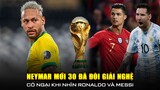 NEYMAR TUYÊN BỐ CÓ THỂ CHIA TAY WORLD CUP Ở TUỔI 30 | LIỆU CÓ QUÁ SỚM SO VỚI RONALDO VÀ MESSI?