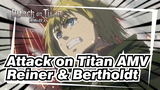 [Attack on Titan AMV] Reiner (The Armored Titan)  & Bertholdt (The Colossal Titan)