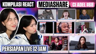 KOMPILASI REACT MEDIASHARE CI ADEL #68 || PERSIAPAN LIVE 12 JAM