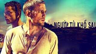 REVIEW PHIM: NGƯỜI TÙ KHỔ SAI (2018) - Charlie Hunnam, Rami Malek