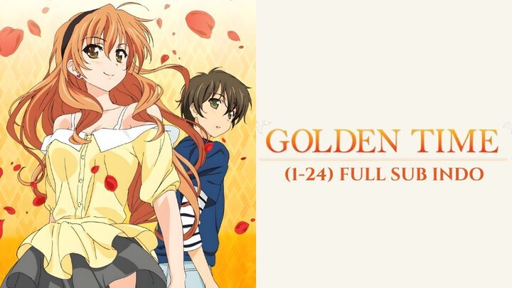Golden Time (1-24) FULL Sub Indo