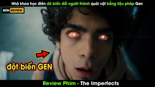 Nhà khoa học ĐIÊN biến đổi người thành QUÁI VẬT bằng liệu pháp gen - Review phim The Imperfects