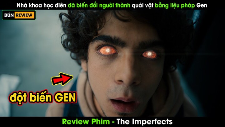 Nhà khoa học ĐIÊN biến đổi người thành QUÁI VẬT bằng liệu pháp gen - Review phim The Imperfects