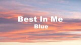 Best In Me - Blue (Lyrics)