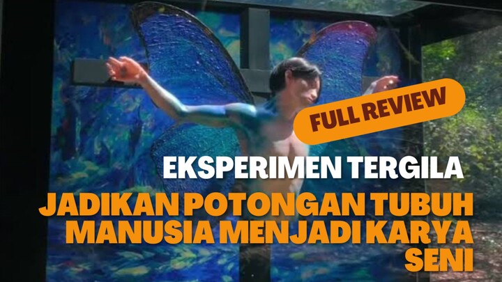 FULL REVIEW EKSPERIMEN TERGILA JADIKAN POTONGAN TUBUH MANUSIA MENJADI KARYA SENI‼️