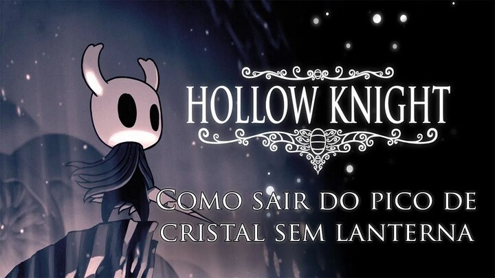 Tutorial Hollow Knight_ Como sair do Pico de Cristal sem a lanterna!