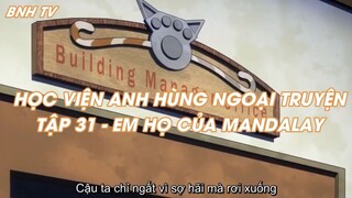 HỌC VIỆN ANH HÙNG NGOẠI TRUYỆNTẬP 31 - EM HỌ CỦA MANDALAY