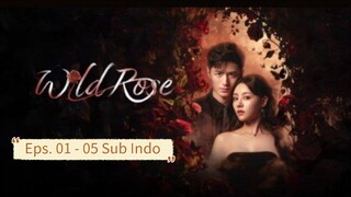 W1ld Ros3 E01-05 Sub Indo