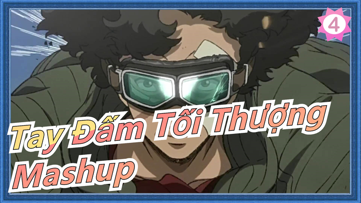 [Tay Đấm Tối Thượng/Mashup] Sức mạnh của cậu là thật, lần này không phải phô trương thanh thế!_4