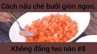 Cách nấu chè bưởi giòn ngon không đắng tẹo nào #8