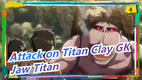 [Attack on Titan / Clay GK] Jaw Titan: Damn It, Treat Me Like a Nut Cracker!_4
