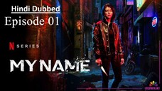 My Name | Episode 01 | Hindi Dubbed | K-Drama Series