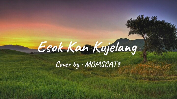 ESOK KAN KUJELANG ( Cover by : MomsCat9 )