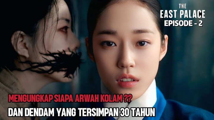 MENGUNGKAP SIAPA ARWAH KOLAM SEBENARNYA  || THE EAST PALACE EPISODE 2
