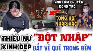 chấn động bắt tại trận "Thiếu Nữ Xinh Đẹp" nữa đêm làm chuyện động trời Ở miếu hoang bắt về quê gấp