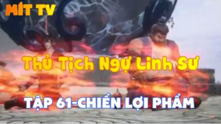 Thủ Tịch Ngự Linh Sư_Tập 61-Chiến lợi phẩm