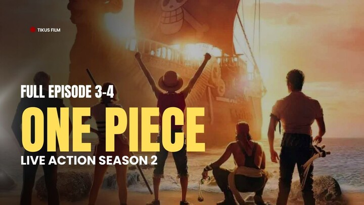 ONE PIECE LIVE ACTION SEASON 2 | FULL EPISODE 3-4 | DUB INDO