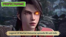 Legend Of Martial Immortal episode 86 sub indo