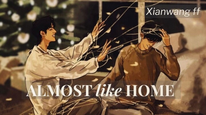 "ALMOST like HOME" Xianwang story | The Untamed.
