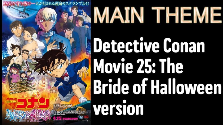 Detective Conan Movie 25 main theme (The Bride of Halloween version)
