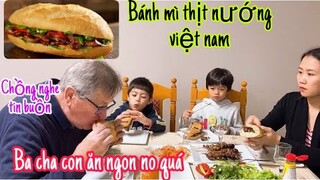 Bánh mì thịt nướng/chồng khen kiểu này ăn ngon quá/nghe tin buồn/Cuộc sống pháp/ẩm thực Việt Nam